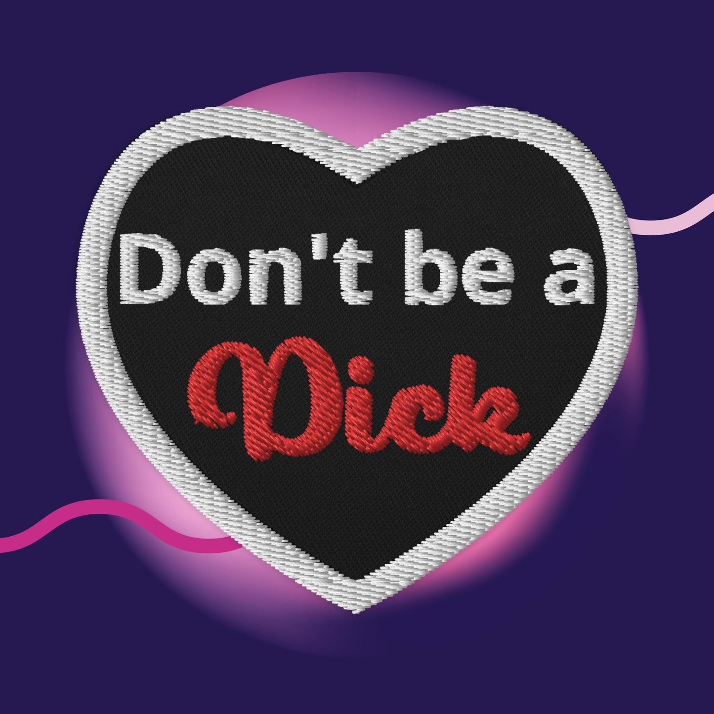 Embroidered patches (Don't be a Dick)